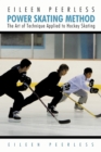 Eileen Peerless Power Skating Method : The Art of Technique Applied to Hockey Skating - Book