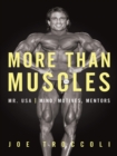 More Than Muscles : Mr. Usa-Mind, Motives, Mentors - eBook