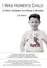 I Was Homer's Child : An Epic Journey from Rags to Riches - Book