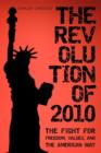 The Revolution of 2010 : The Fight for Freedom, Values, and the American Way - Book