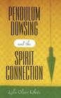Pendulum Dowsing and the Spirit Connection - Book