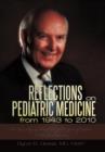 Reflections on Pediatric Medicine from 1943 to 2010 : One Man's Odyssey Through the Golden Years of Medicine-A True Dual Love Story - Book