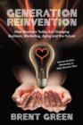 Generation Reinvention : How Boomers Today Are Changing Business, Marketing, Aging and the Future - Book