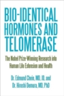 Bio-identical Hormones and Telomerase : The Nobel Prize-Winning Research into Human Life Extension and Health - Book