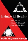 Living with Reality : Who We Are, What We Could Be, How We Get There - eBook