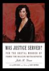 Was Justice Served? : For the Brutal Murder of Former Time Magazine Writer/Reporter Julie R. Grace - Book