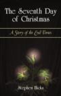 The Seventh Day of Christmas : A Story of the End Times - Book