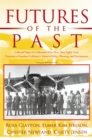 Futures of the Past : Collected Papers in Celebration of Its More Than Eighty Years: University of Southern California's School of Policy, Planning, and Development - eBook