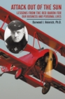 Attack out of the Sun : Lessons from the Red Baron for Our Business and Personal Lives - eBook