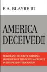America Deceived II : Homeland Security Warning: Possession of This Novel May Result in Enhanced Interrogation. - Book