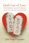 God's Law of Love : The Perfect Law of Liberty Jehovah's Ten Commands Still Apply Today - Book