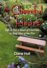 A Cheerful Heart : Life Is Not a Bowl of Cherries, So Stay Out of the Pits - Book