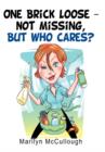 One Brick Loose-Not Missing, But Who Cares? - Book