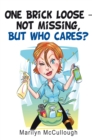 One Brick Loose-Not Missing, but Who Cares? - eBook