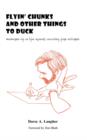 Flyin' Chunks and Other Things to Duck : Memoirs of a Life Spent Doodling for Dollars - Book