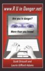 WWW. R U in Danger.Net : Are You in Danger? More Than You Know! - Book