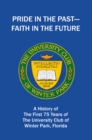 Pride in the Past--Faith in the Future : A History of the First 75 Years of the University Club of Winter Park, Florida - eBook