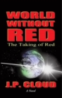 World Without Red : Volume 1: the Taking of Red - eBook