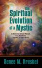 The Spiritual Evolution of a Mystic : As Directed by Ramana Maharshi, Jesus, Koot Hoomi, and Other Ascended Masters - Book