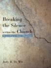 Breaking the Silence Within the Church : Responding to Abuse Allegations - Book