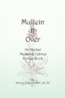 Mullein It Over : An Herbal Medicine Cabinet Recipe Book - Book