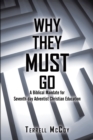 Why They Must Go : A Biblical Mandate for Seventh-Day Adventist Christian Education - eBook