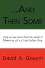 And Then Some : Thirty-Six New Stories from the Author of Memoirs of a Little Italian Boy - Book