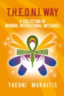 T.H.E.O.N.I. Way : A Collection of Original Inspirational Messages - eBook