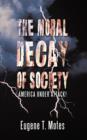 The Moral Decay of Society : America Under Attack! - Book