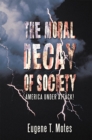 The Moral Decay of Society : America Under Attack! - eBook