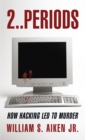 2..Periods : How Hacking Led to Murder - eBook