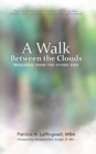 A Walk Between the Clouds : Messages from the Other Side - eBook