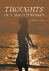 Thoughts of a Serious Woman : A Collection of Poems - eBook