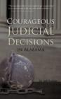 Courageous Judicial Decisions in Alabama - Book