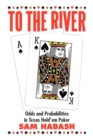 To the River : Odds and Probabilities in Texas Hold'em Poker - Book