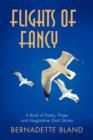 Flights of Fancy : A Book of Poetry, Prose, and Imaginative Short Stories - Book