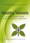Healthy Vessels : A Christian Guide for a Healthy Lifestyle - eBook