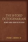 The 8-Toed Octogenarian : One Man's Journey Through the 20th Century - Book
