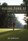 Going Fore It : In Golf and Life - Book
