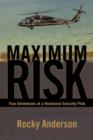 Maximum Risk : True Adventures of a Homeland Security Pilot - Book