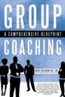 Group Coaching : A Comprehensive Blueprint - eBook