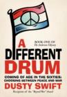 A Different Drum : A Story about Coming of Age in the Sixties and Having to Choose Between Peace and War - Book