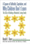 A Square of Daffodils, Capitalism, and Why Children Don't Learn : The Story of Building a Wonderful, Loving Family - Book