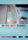 The Pool Safety Resource : The Commonsense Approach to Keeping Children Safe Around Water - Book