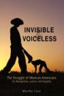 Invisible and Voiceless : The Struggle of Mexican Americans for Recognition, Justice, and Equality - Book