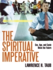 The Spiritual Imperative : Sex, Age, and Caste Move the Future - eBook