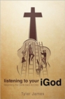 Listening to Your Igod : Beginning the Climb Back to Eden. - Book
