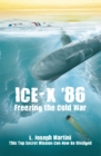 Ice-X '86 : Freezing the Cold War - eBook