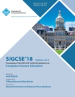 Sigcse '18 : Proceedings of the 49th ACM Technical Symposium on Computer Science Education, Vol. 2 - Book