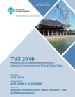 Tvx '18 : Proceedings of the 2018 ACM International Conference on Interactive Experiences for TV and Online Video - Book